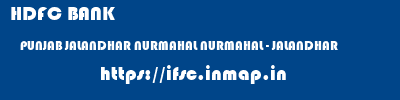 HDFC BANK  PUNJAB JALANDHAR NURMAHAL NURMAHAL - JALANDHAR  ifsc code